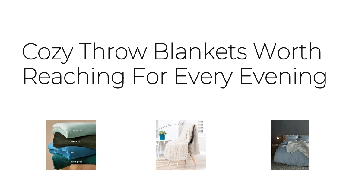 Cozy Throw Blankets Worth Reaching For Every Evening