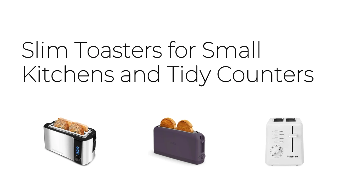 Slim Toasters for Small Kitchens and Tidy Counters
